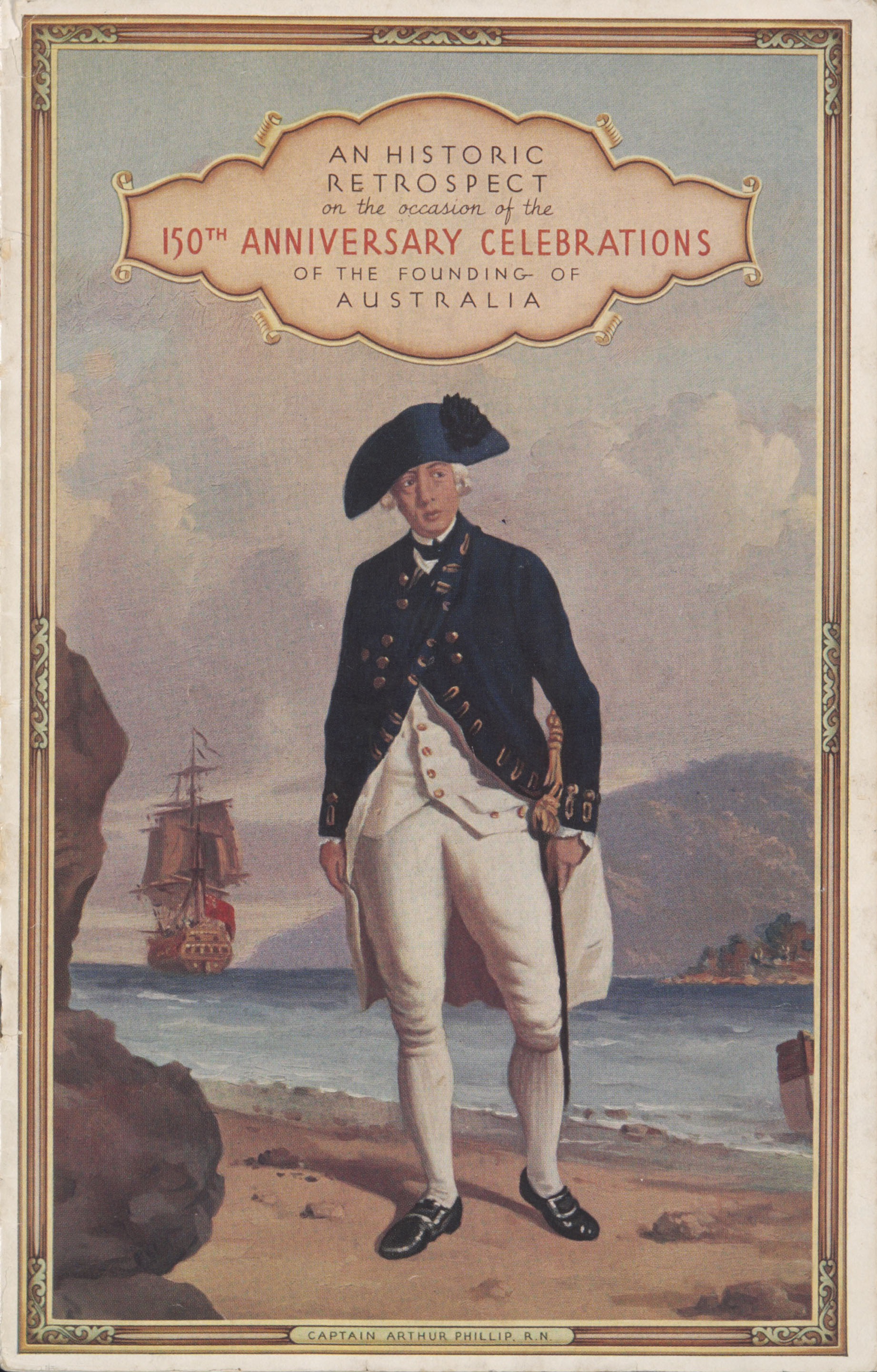 Colour publication printed for the 150th Anniversary Celebrations of Australia, 1938. Captain Arthur Phillip is featured.
