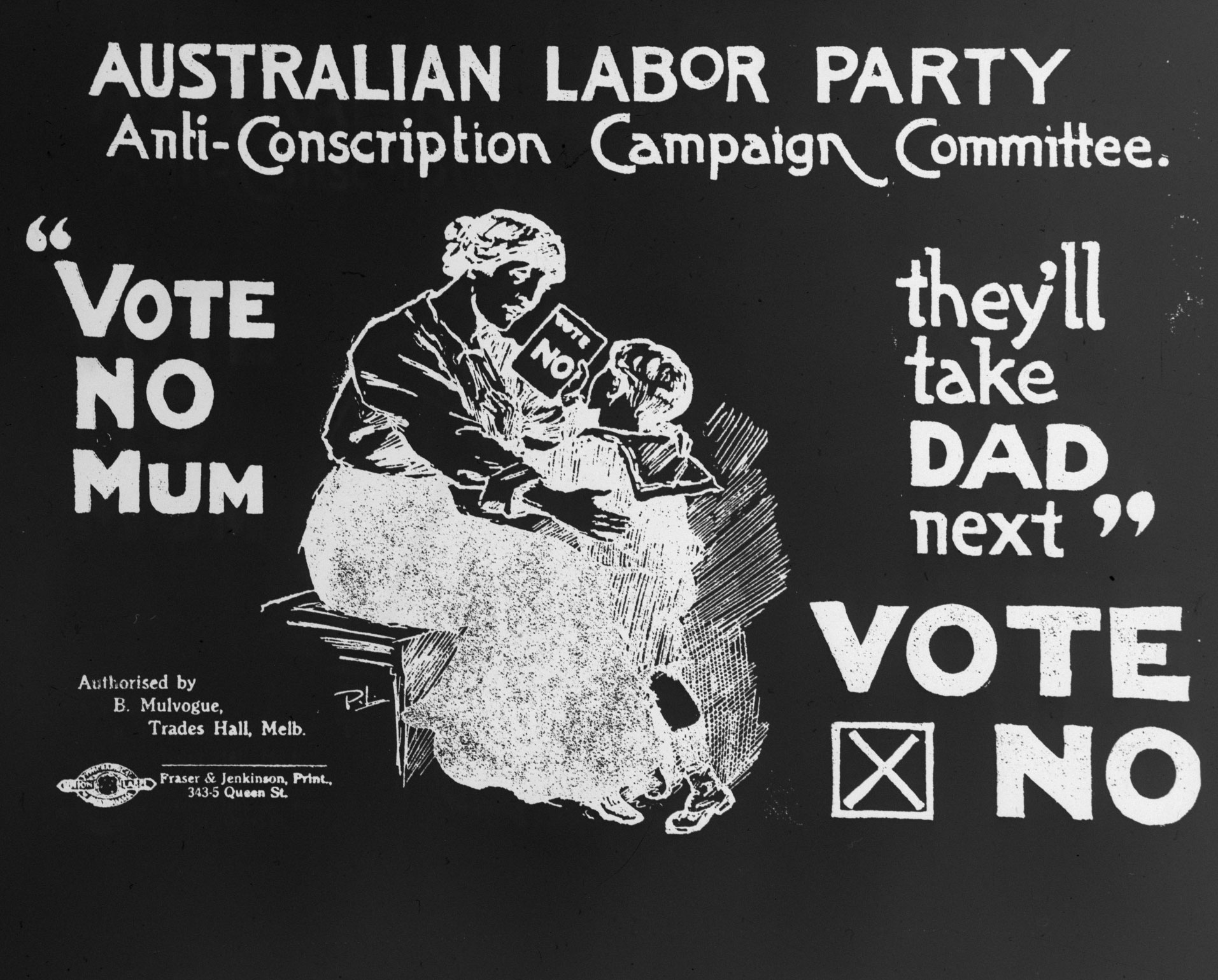 <p>‘Vote no mum, they’ll take dad next’ leaflet, Australian Labor Party, 1917</p>
