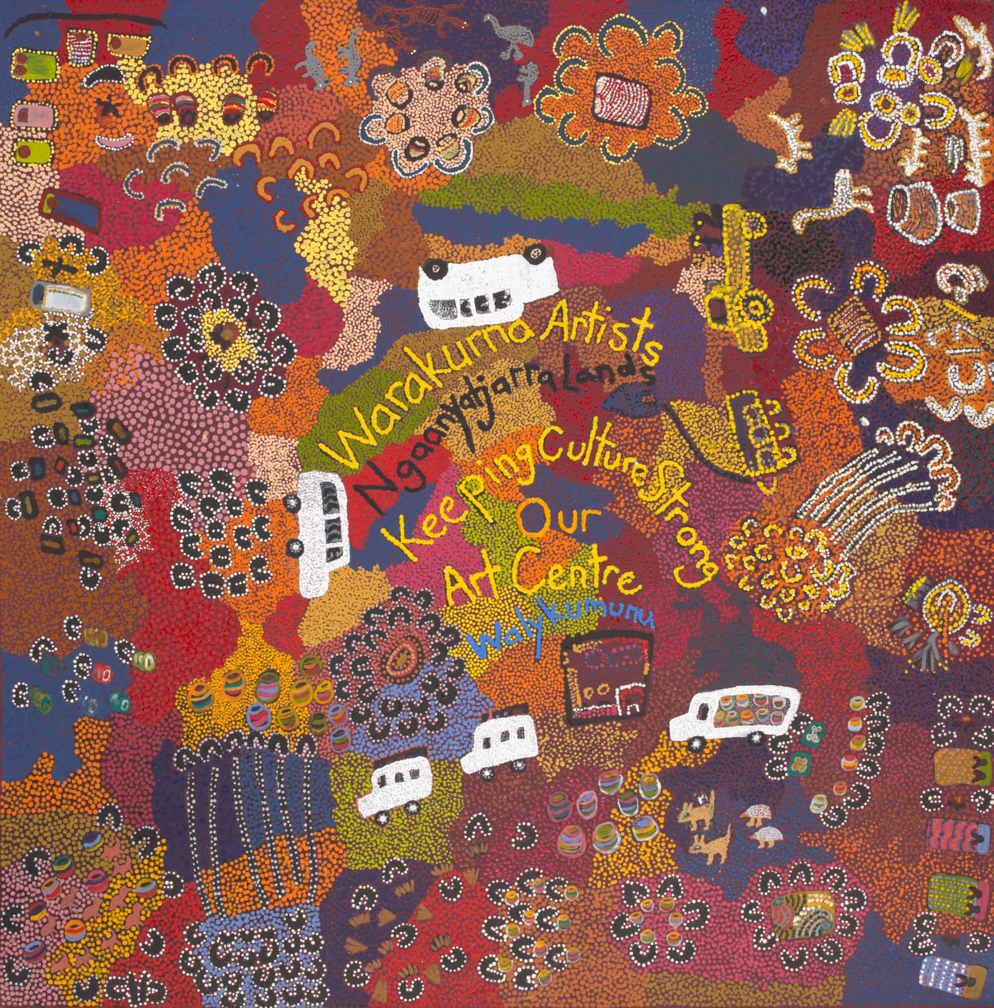 A multi-coloured dot painting with three motor vehicles painted in white in the centre and another two in yellow dots on the right hand side. 'Warakurna Artists/ Ngaanyatjarra Lands / Keeping Culture Strong / Our / Art Centre' is written in the central section.