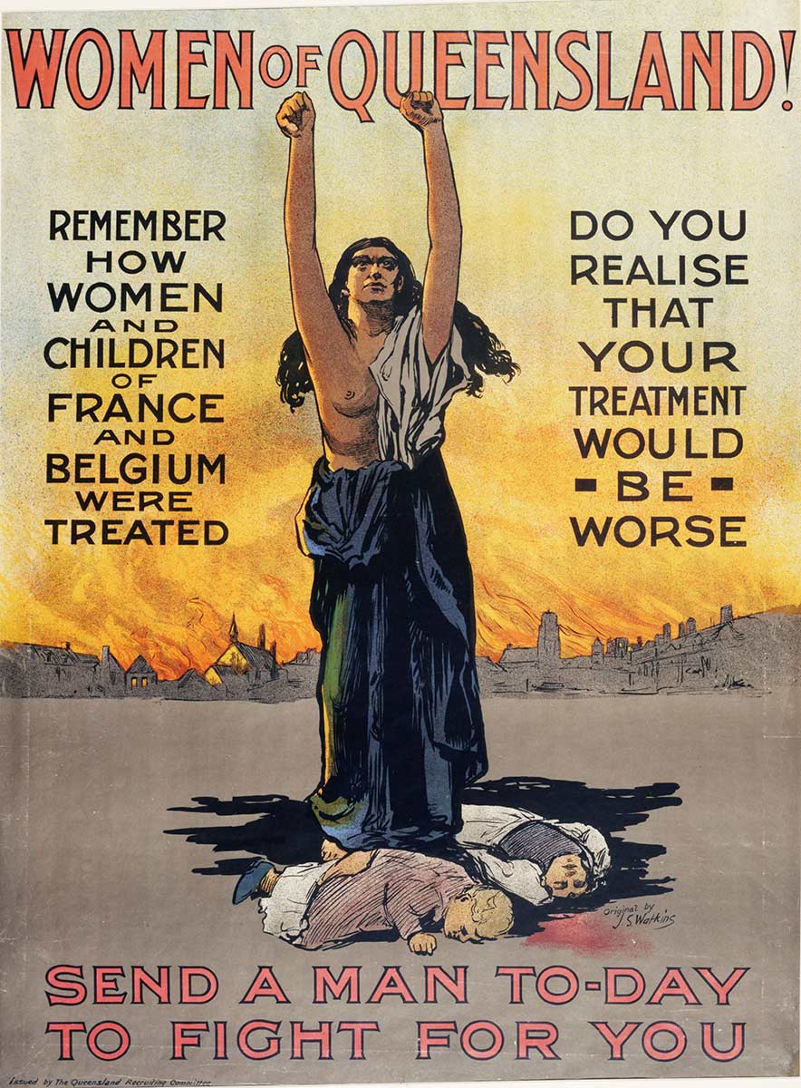 Coloured poster titled 'WOMEN OF QUEENSLAND!' featuring a woman standing strong with arms raised above and an expression of determination. One breast is exposed and at her feet are two deceased people. Below them is the text 'SEND A MAN TODAY TO FIGHT FOR YOU'. In the background is a town skyline on fire.