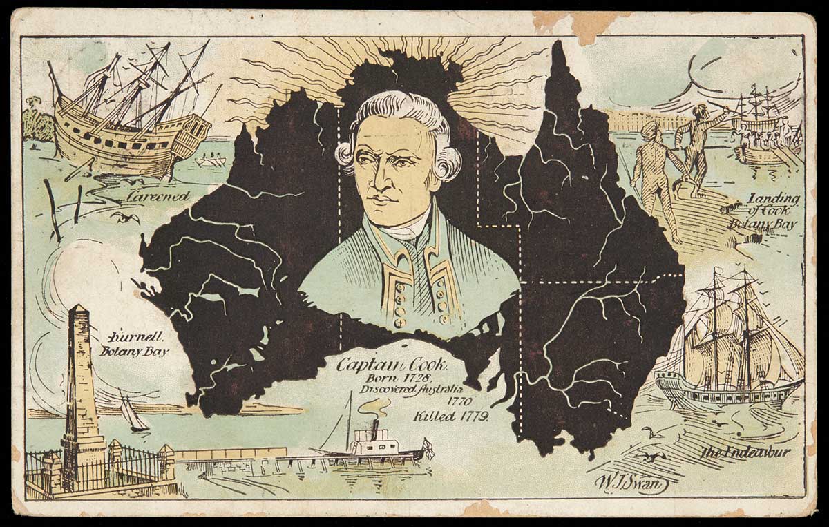 A coloured postcard featuring an illustration of Captain James Cook superimposed over a map of Australia. Titling accompanying the image reads "Captain Cook / Born 1728 / Discovered Australia / 1770 / Killed 1779". Four illustrations surround the map. The illustrations are consecutively titled "Landing / of Cook / Botany Bay", "The Endeavour", Purnell / Botany Bay", and "Careened".