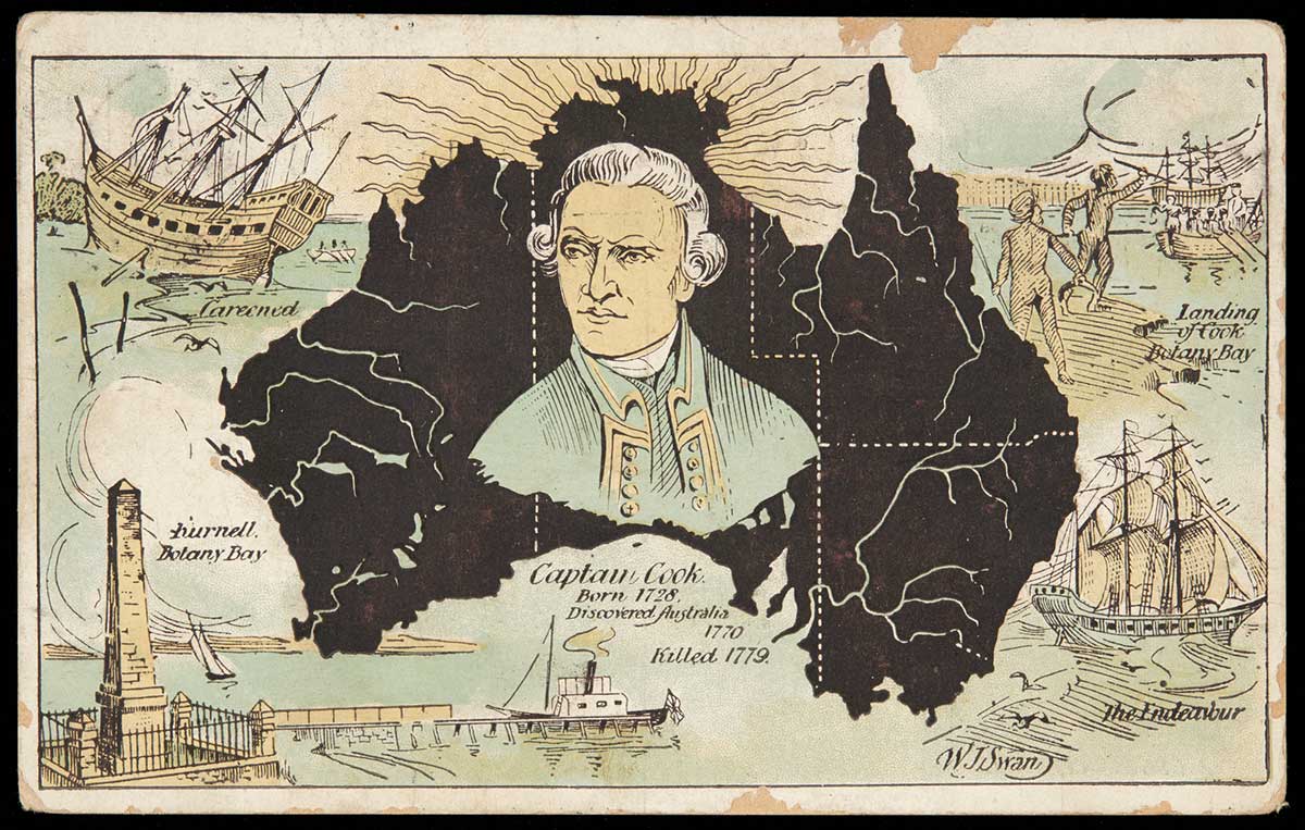 A coloured postcard featuring an illustration of Captain James Cook superimposed over a map of Australia. Titling accompanying the image reads "Captain Cook / Born 1728 / Discovered Australia / 1770 / Killed 1779". Four illustrations surround the map. The illustrations are consecutively titled "Landing / of Cook / Botany Bay", "The Endeavour", Purnell / Botany Bay", and "Careened".