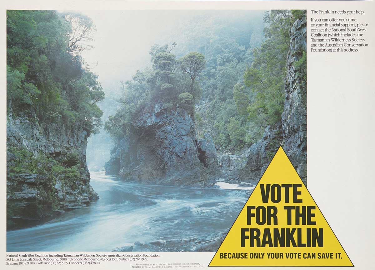 A poster featuring a colour photograph of the Franklin River running through a narrow gorge. A white border around the photograph contains black text urging people to support the National South West Coalition. There is a yellow triangle in the lower right corner with black text that reads "VOTE / FOR THE / FRANKLIN / BECAUSE ONLY YOUR VOTE CAN SAVE IT."