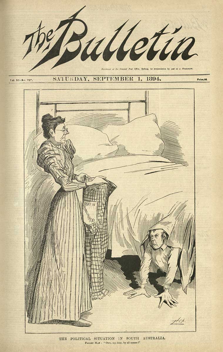 Cover for the Bulletin dated 1 September 1894, featuring an illustration of a woman holding a pair of pantaloons labelled with ‘SEAT IN PARLIAMENT' stitched into its rear area. A man peers out from under a bed, and printed at the bottom is 'THE POLITICAL SITUATION IN SOUTH AUSTRALIA'. 